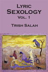 Lyric Sexology Vol. 1 by Trish Salah