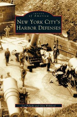 New York City's Harbor Defenses by Glen Williford, Leo Polaski