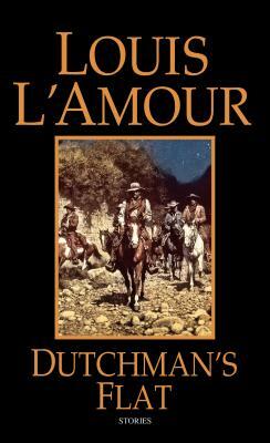 Dutchman's Flat: Stories by Louis L'Amour