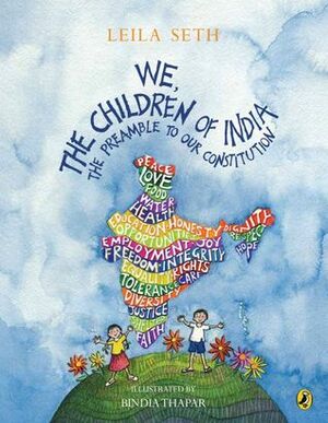 We, The Children Of India The Preamble To Our Constitution by Bindia Thapar, Leila Seth