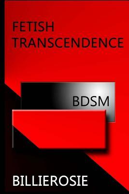 Fetish Transcendence by Billierosie