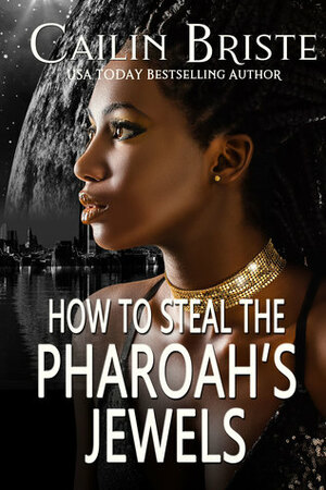 How to Steal the Pharaoh's Jewels by Cailin Briste