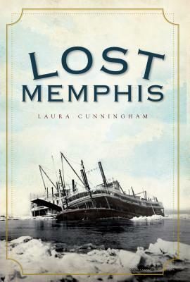 Lost Memphis by Laura Cunningham