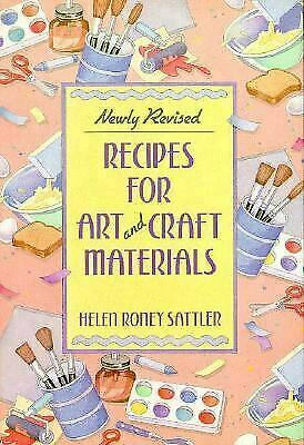 Recipes for Art and Craft Materials: Helen Roney Sattler by Helen Roney Sattler