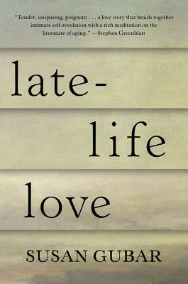 Late-Life Love: A Memoir by Susan Gubar