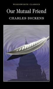 Our Mutual Friend by Charles Dickens