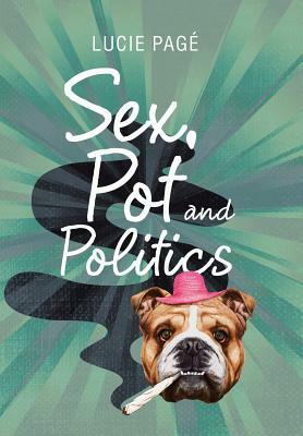 Sex, Pot and Politics by Lucie Page