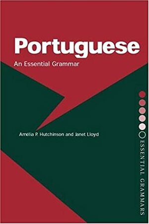 Portuguese: An Essential Grammar by Janet Lloyd, Amélia P. Hutchinson