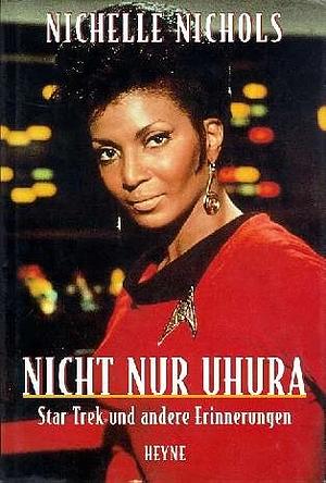 Nicht nur Uhura by Nichelle Nichols