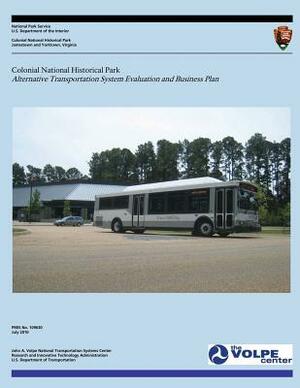 Colonial National Historical Park: Alternative Transportation System Evaluation and Business Plan by U. S. Department National Park Service