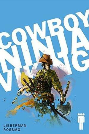 Cowboy Ninja Viking #1 by A.J. Lieberman