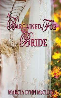 A Bargained-For Bride by Marcia Lynn McClure