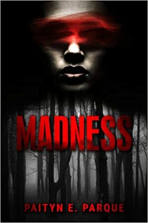 Madness by Paityn Parque