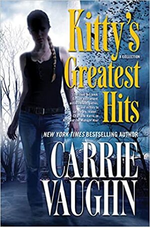 Kitty's Greatest Hits by Carrie Vaughn