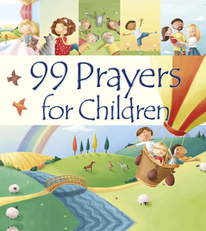 99 Prayers for Children by Juliet Juliet