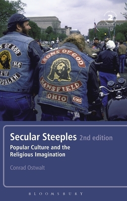 Secular Steeples 2nd Edition: Popular Culture and the Religious Imagination by Conrad Ostwalt