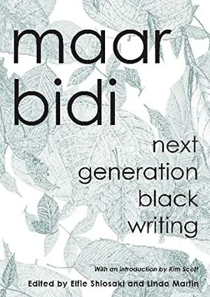 Maar Bidi: Next Generation Black Writing by Linda Martin, Elfie Shiosaki