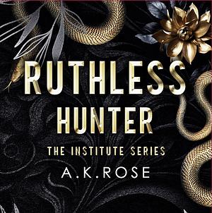 Ruthless Hunter by A.K. Rose