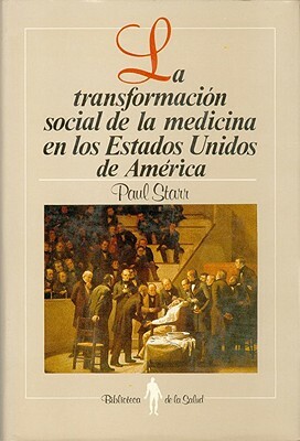 La Transformacin Social de La Medicina En Los Estados Unidos de Am'rica by Paul Starr