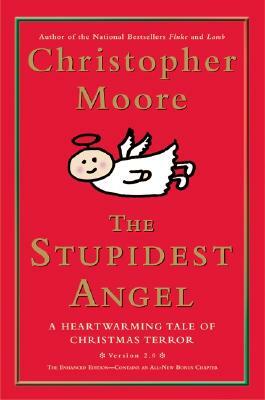The Stupidest Angel (v2.0): A Heartwarming Tale of Christmas Terror by Christopher Moore