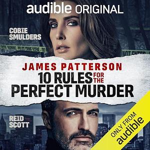 10 Rules for the Perfect Murder by Chris Tebbetts, James Patterson, James Patterson