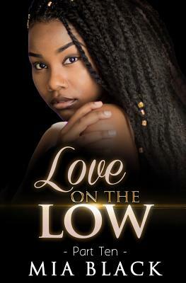 Love on the Low: Part 10 by Mia Black