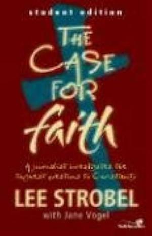 The Case for Faith--Student Edition by Jane Vogel, Lee Strobel, Lee Strobel