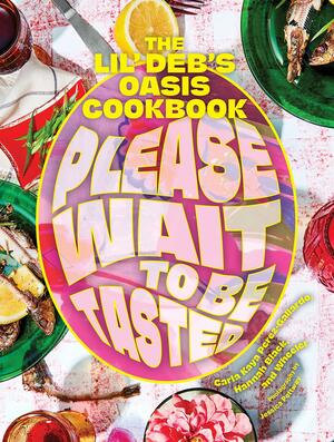 Please Wait to Be Tasted: The Lil' Deb's Oasis Cookbook by Wheeler, Jessica Pettway, Carla Perez-Gallardo, Meshell NdegeOcello, Hannah Black