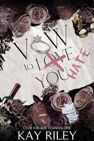 Vow to Hate You: Club Facade by Kay Riley