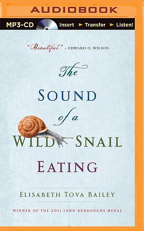 The Sound of a Wild Snail Eating by Elisabeth Tova Bailey, Elisabeth Tova Bailey, Renée Raudman