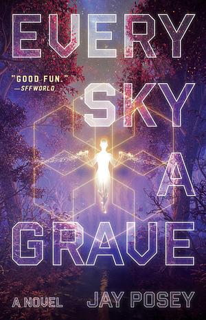 Every Sky a Grave: A Novel by Jay Posey, Jay Posey