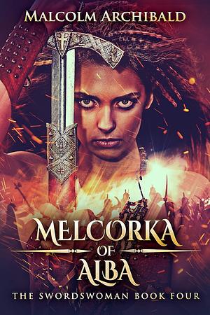 Melcorka Of Alba by Malcolm Archibald