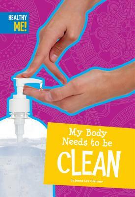 My Body Needs to Be Clean by Jenna Lee Gleisner