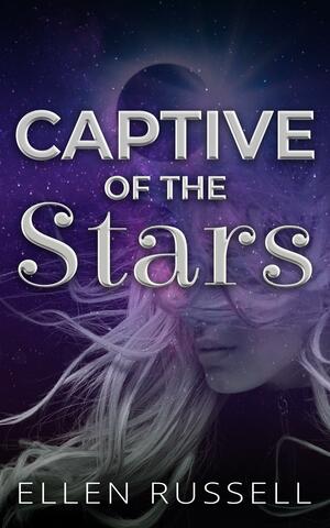 Captive of the Stars by Ellen Russell, Ellen Russell