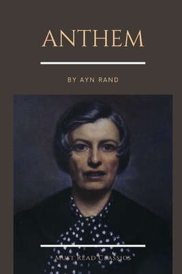 Anthem by Ayn Rand by Ayn Rand