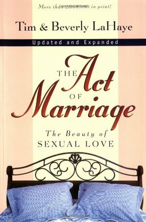 The Act of Marriage: The Beauty of Sexual Love by Tim LaHaye