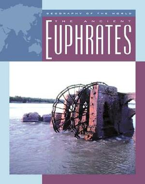 The Ancient Euphrates by Charnan Simon