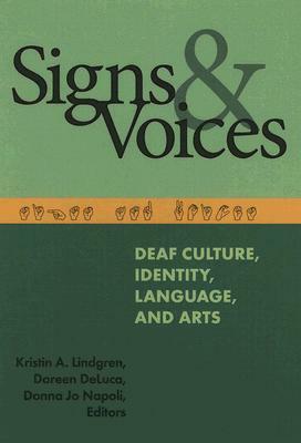 Signs and Voices: Deaf Culture, Identity, Language, and Arts by Doreen DeLuca, Kristin A. Lindgren