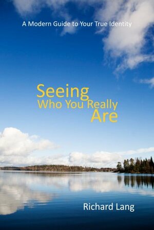 Seeing Who You Really Are by Richard Lang