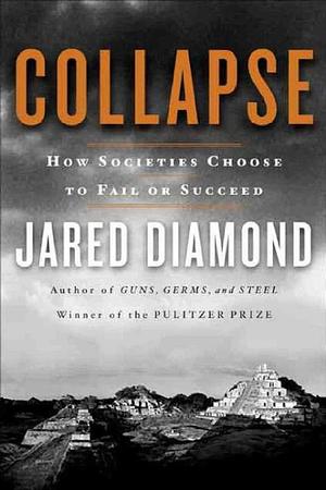 Collapse: How Societies Choose to Fail Or Succeed, Part 537 by Jared Diamond