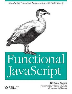 Functional JavaScript: Introducing Functional Programming with Underscore.js by Michael Fogus