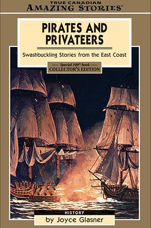 Pirates and Privateers: Swashbuckling Stories From the East Coast by Joyce Glasner