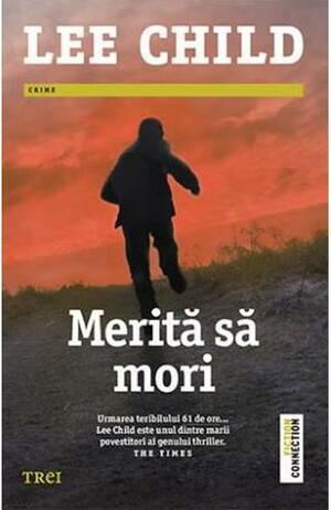 Merită să mori by Lee Child