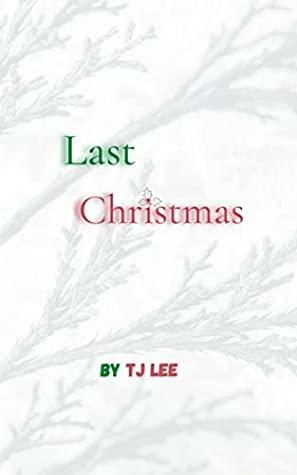 Last Christmas by T.J. Lee