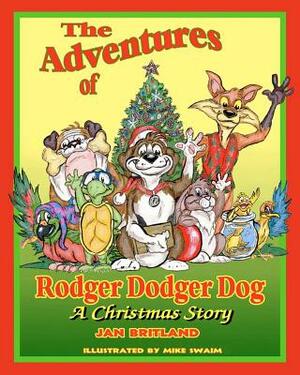 The Adventures of Rodger Dodger Dog, A Christmas Story: A Christmas Story by Jan Britland