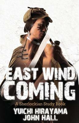 East Wind Coming - A Sherlockian Study Book by John Hall, Yuichi Hirayama