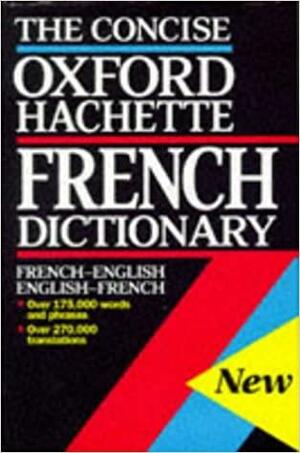 The Oxford-Hachette Concise French Dictionary / Le Dictionnaire Hachette-Oxford Compact: French-English English-French by Valerie Grudy, Valerie Grundy