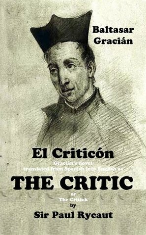 The Critic by Baltasar Gracián, Paul Bowden, Paul Rycaut