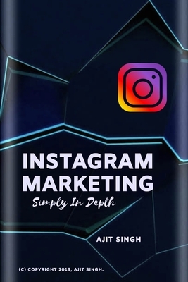 Instagram Marketing Simply In Depth by Ajit Singh