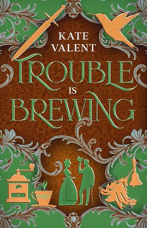 Trouble Is Brewing by Kate Valent